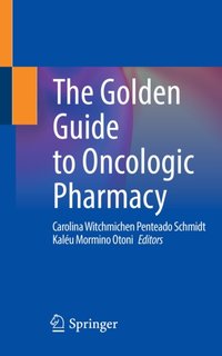 Golden Guide to Oncologic Pharmacy [DRM] - Kaleu Mormino Otoni - ebook