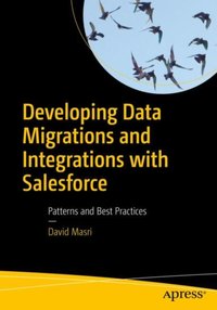 Developing Data Migrations and Integrations with Salesforce [DRM] - David Masri - ebook