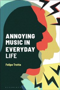 Annoying Music in Everyday Life [DRM] - Trotta Felipe Trotta - ebook