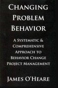 CHANGING PROBLEM BEHAVIOR [DRM] - James  O'Heare - ebook