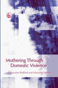 Mothering Through Domestic Violence [DRM] - Lorraine Radford - ebook