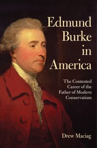 Edmund Burke in America [DRM] - Drew Maciag - ebook