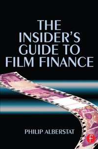 Insider's Guide to Film Finance [DRM] - Philip Alberstat - ebook