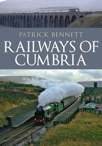 Railways of Cumbria [DRM] - Patrick Bennett - ebook