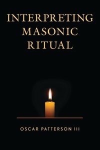 Interpreting Masonic Ritual [DRM] - Oscar Patterson III - ebook