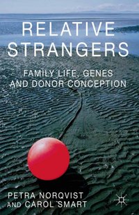 Relative Strangers: Family Life, Genes and Donor Conception [DRM] - C. Smart - ebook
