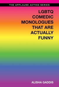 LGBTQ Comedic Monologues That Are Actually Funny [DRM] - Alisha Gaddis - ebook