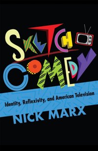 Sketch Comedy [DRM] - Nick Marx - ebook