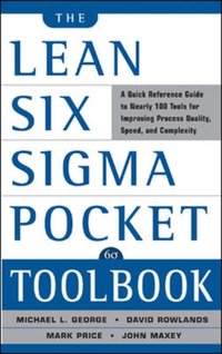 Lean Six Sigma Pocket Toolbook: A Quick Reference Guide to Nearly 100 Tools for Improving Quality and Speed [DRM] - Michael L. George - ebook
