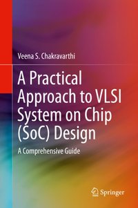 Practical Approach to VLSI System on Chip (SoC) Design [DRM] - Veena S. Chakravarthi - ebook
