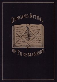Duncan's Masonic Ritual and Monitor [DRM] - Malcolm C. Duncan - ebook