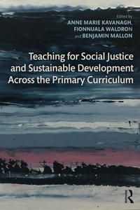 Teaching for Social Justice and Sustainable Development Across the Primary Curriculum [DRM] - Benjamin Mallon - ebook