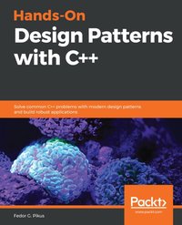 Hands-On Design Patterns with C++ [DRM] - G. Pikus Fedor G. Pikus - ebook