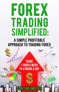 Fores Trading Simplified: A Simple Profitable Approach to Trading Forex [DRM] - Neumeyer Tony - ebook