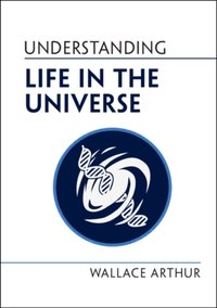 Understanding Life in the Universe [DRM] - Wallace Arthur - ebook
