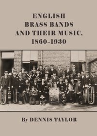 English Brass Bands and their Music, 1860-1930 [DRM] - Dennis Taylor - ebook