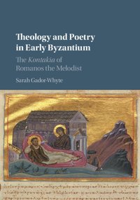 Theology and Poetry in Early Byzantium [DRM] - Sarah Gador-Whyte - ebook