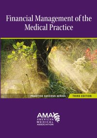 Financial Management of the Medical Practice 3E [DRM] - American Medical Association American Medical Association - ebook