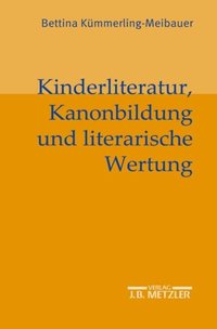 Kinderliteratur, Kanonbildung und literarische Wertung [DRM] - Bettina Kummerling-Meibauer - ebook