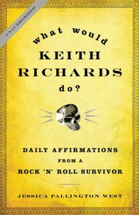 What Would Keith Richards Do? [DRM] - West Jessica Pallington West - ebook