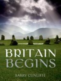 Britain Begins [DRM] - Barry Cunliffe - ebook
