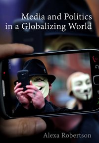 Media and Politics in a Globalizing World [DRM] - Alexa Robertson - ebook