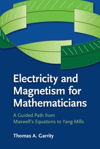 Electricity and Magnetism for Mathematicians [DRM] - Thomas A. Garrity - ebook
