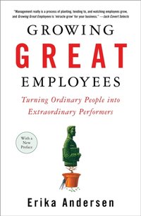 Growing Great Employees [DRM] - Erika Andersen - ebook