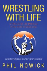Wrestling with Life [DRM] - Phil Nowick - ebook
