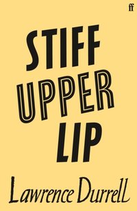 Stiff Upper Lip [DRM] - Lawrence Durrell - ebook