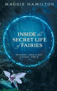 Inside the Secret Life of Fairies [DRM] - Maggie Hamilton - ebook