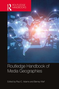 Routledge Handbook of Media Geographies [DRM] - Barney Warf - ebook