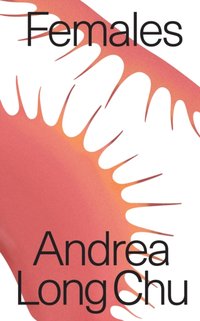 Females [DRM] - Andrea Long Chu - ebook