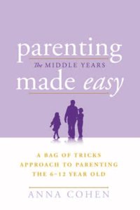 Parenting Made Easy - The Middle Years [DRM] - Anna Cohen - ebook
