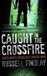 Caught in the Crossfire [DRM] - Russell Findlay - ebook