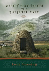 Confessions of a Pagan Nun [DRM] - Kate Horsley - ebook