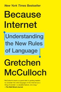 Because Internet [DRM] - Gretchen McCulloch - ebook