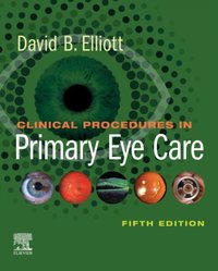 Clinical Procedures in Primary Eye Care E-Book [DRM] - David B. Elliott - ebook