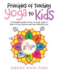 Principles of Teaching Yoga to Kids [DRM] - Nobieh Kiani Fard - ebook