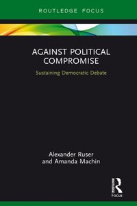 Against Political Compromise [DRM] - Amanda Machin - ebook
