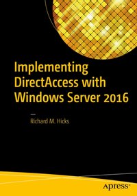 Implementing DirectAccess with Windows Server 2016 [DRM] - Richard M. Hicks - ebook