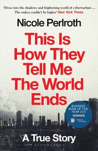 This Is How They Tell Me the World Ends [DRM] - Perlroth Nicole Perlroth - ebook