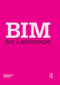 BIM for Landscape [DRM] - Landscape Institute - ebook