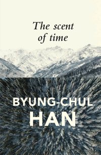 Scent of Time [DRM] - Byung-Chul Han - ebook