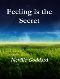 Feeling is the Secret [DRM] - Neville Goddard - ebook