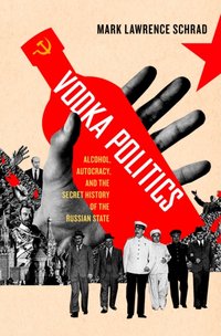 Vodka Politics [DRM] - Mark Lawrence Schrad - ebook