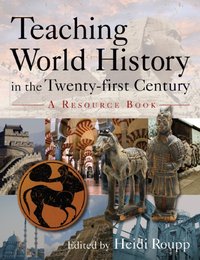 Teaching World History in the Twenty-first Century: A Resource Book [DRM] - Heidi Roupp - ebook
