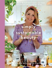 Simply Sustainable Beauty [DRM] - Emilie Woodger Smith - ebook