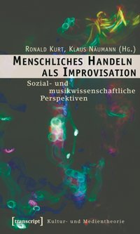 Menschliches Handeln als Improvisation [DRM] - Klaus Naumann - ebook