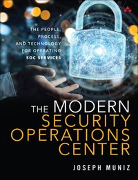Modern Security Operations Center, The [DRM] - Joseph Muniz - ebook